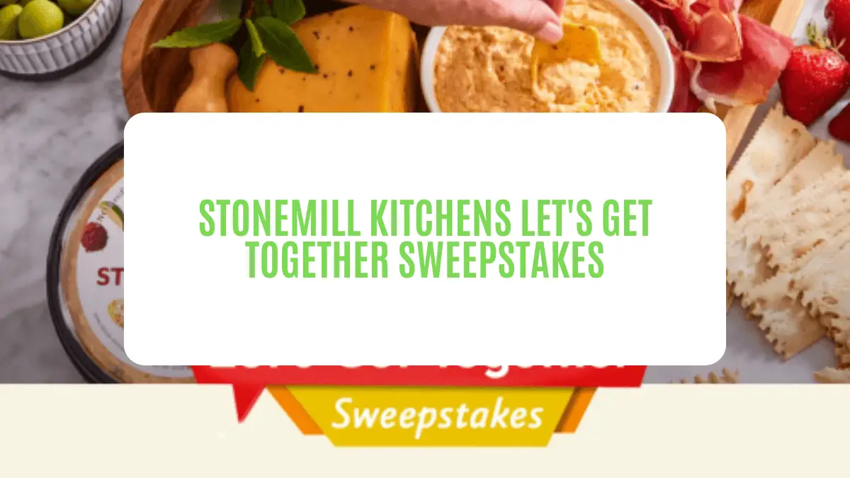 Stonemill Kitchens Let’s Get Together Sweepstakes