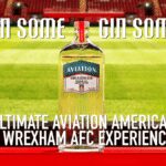 Ultimate Aviation Gin x Wrexham AFC Experience
