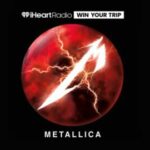 iHeartRadio’s Metallica Weekend of Fire Flyaway Sweepstakes
